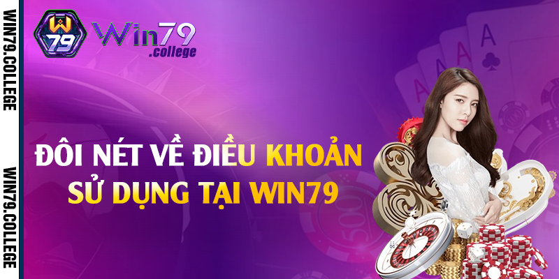 Đôi nét về điều khoản sử dụng tại Win79