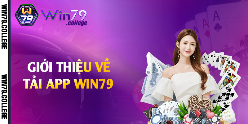 Giới thiệu về tải app Win79