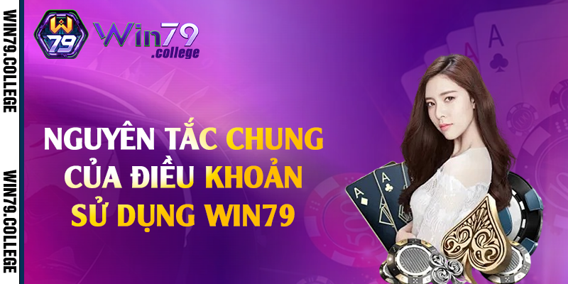 Nguyên tắc chung của điều khoản sử dụng Win79 