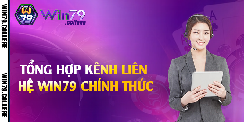 Tổng hợp kênh liên hệ Win79 chính thức